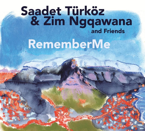 TURKOZ & ZIM NGQAWANA AND FRIENDS, SAADET - RememberMe