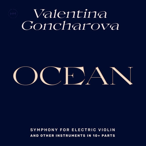 GONCHAROVA, VALENTINA - Ocean: Symphony for Electric Violin and Other Instruments in 10+ Parts