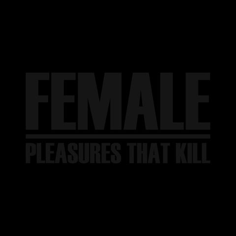 FEMALE - Pleasures That Kill