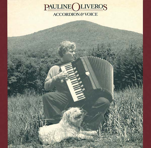 OLIVEROS, PAULINE - Accordion & Voice