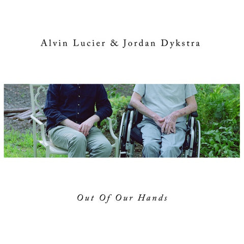 LUCIER & JORDAN DYKSTRA, ALVIN - Out Of Our Hands