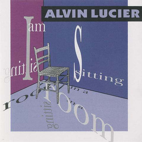 LUCIER, ALVIN - I Am Sitting In A Room