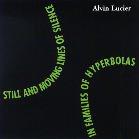 LUCIER, ALVIN - Still and Moving Lines of Silence in Families of Hyperbolas
