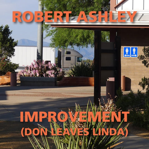 ASHLEY, ROBERT - Improvement (Don Leaves Linda)