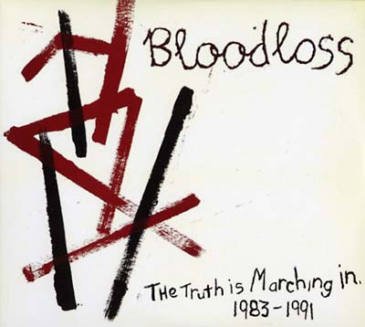 BLOODLOSS - The Truth Is Marching In 1983-1991