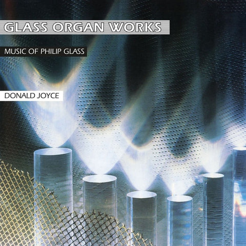 GLASS & DONALD JOYCE, PHILIP - Glass Organ Works