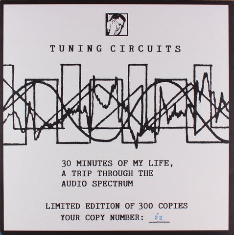 TUNING CIRCUITS - 30 Minutes Of My Life, A Trip Through The Audio Spectrum