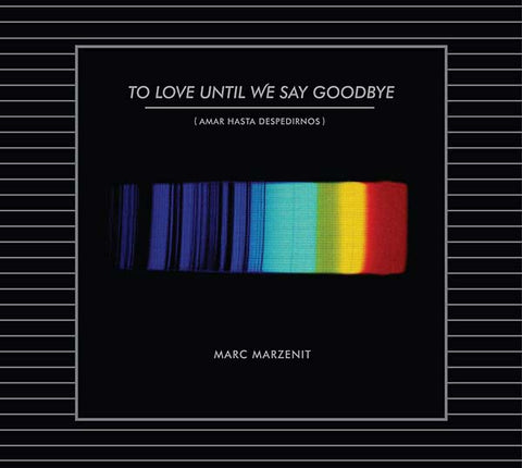 MARZENIT, MARC - To Love Until We Say Goodbye
