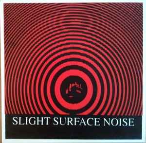 SLIGHT SURFACE NOISE - s/t