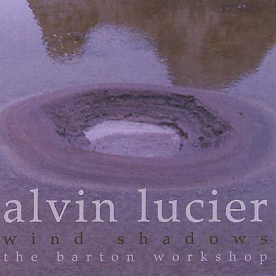 LUCIER, ALVIN - Wind Shadows