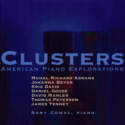 COWAL, RORY - Clusters: American Piano Explorations
