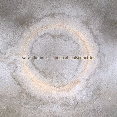 HENNIES, SARAH - Spectral Malsconcities