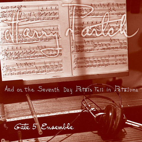 PARTCH, HARRY - And On The Seventh Day Petals Fell In Petaluma - Performed by The Gate 5 Ensemble