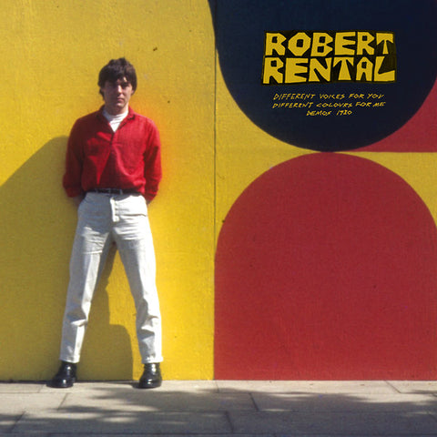 RENTAL, ROBERT - Different Voices For You. Different Colours For Me. Demos 1980