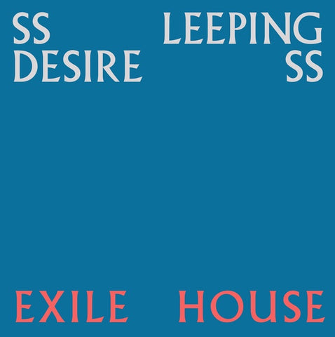 SSLEEPING DESIRESS - Exile House