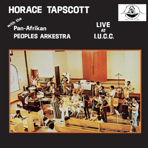TAPSCOTT, HORACE WITH THE PAN-AFRIKAN PEOPLES ARKESTRA - Live At I.U.C.C.