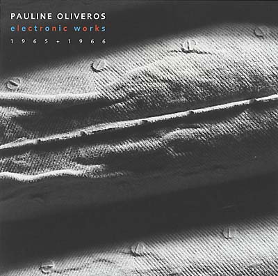 OLIVEROS, PAULINE - Electronic Works 1965-1966