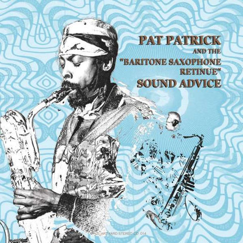 PATRICK, PAT AND THE BARITONE SAXOPHONE RETINUE - Sound Advice (2017 Repress - Standard Edition)