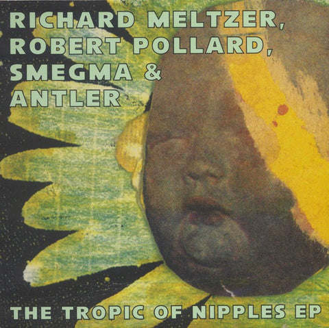 fustron MELTZER, RICHARD/SMEGMA/ROBERT POLLARD/ANTLER, The Tropic Of Nipples EP