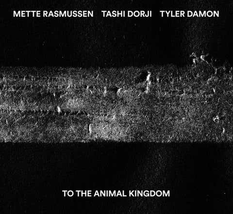 fusetron DORJI, TASHI/METTE RASMUSSEN/TYLER DAMON, To The Animal Kingdom