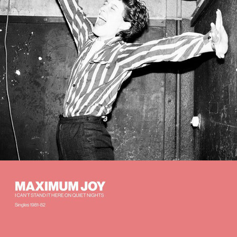 fusetron MAXIMUM JOY, I Cant Stand It Here On Quiet Nights: Singles 1981-82