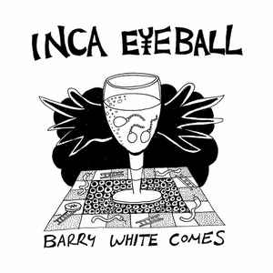 INCA EYEBALL - Barry White Comes