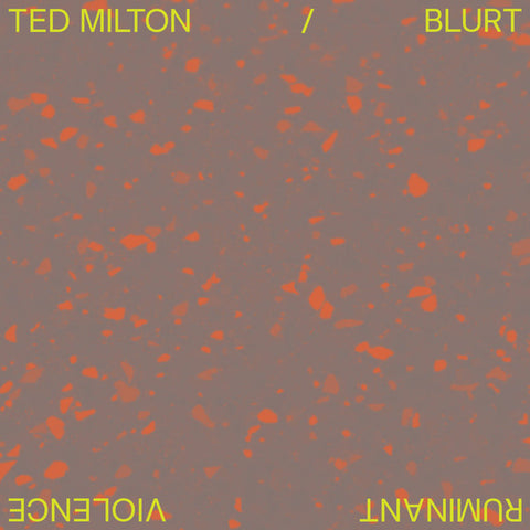 fusetron MILTON/BLURT, TED, Ruminant Violence