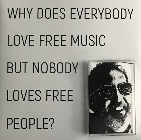 ORCUTT, BILL - Why Does Everybody Love Free Music But Nobody Loves Free People?
