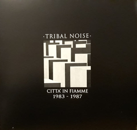 fusetron TRIBAL NOISE, Citta In Fiamme 1983-1987