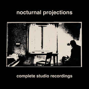 NOCTURNAL PROJECTIONS - Complete Studio Recordings