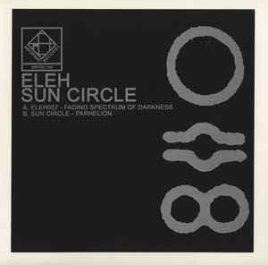 ELEH/SUN CIRCLE - Fading Spectrum Of Darkness/Parhelion