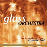 GLASS ORCHESTRA - Live From the Archive Volume Two