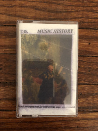 T.D.  - Music History: Sound Arrangements For Instruments, Tape, Environments