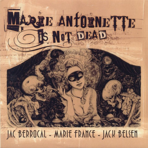 fusetron BERROCAL, JAC/MARIE FRANCE/JACK BELSEN, Marie Antoinette Is Not Dead