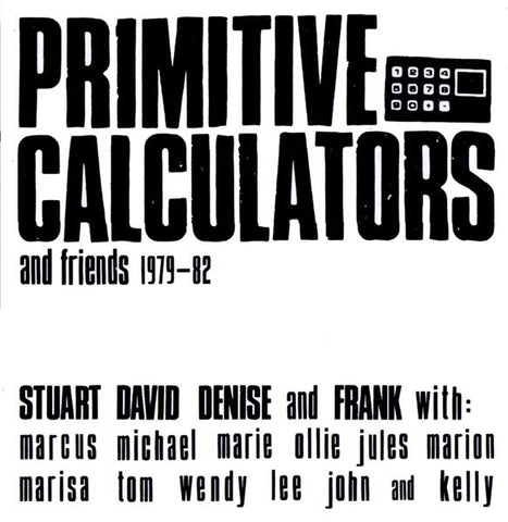fustron PRIMITIVE CALCULATORS, Primitive Calculators And Friends 1979-82