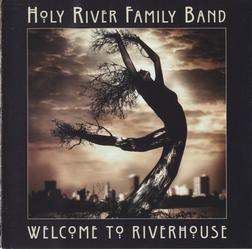 fusetron HOLY RIVER FAMILY BAND, Welcome to Riverhouse (...An Abbreviated Journey)