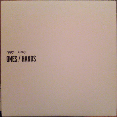 ONES / HANDS - 1997-2005