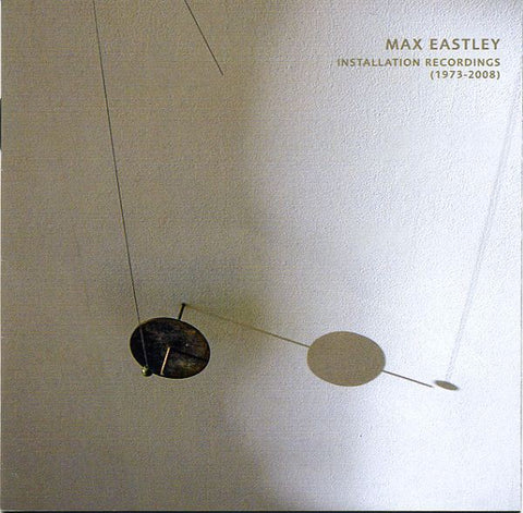 fusetron EASTLEY, MAX, Installation Recordings (1973 - 2008)