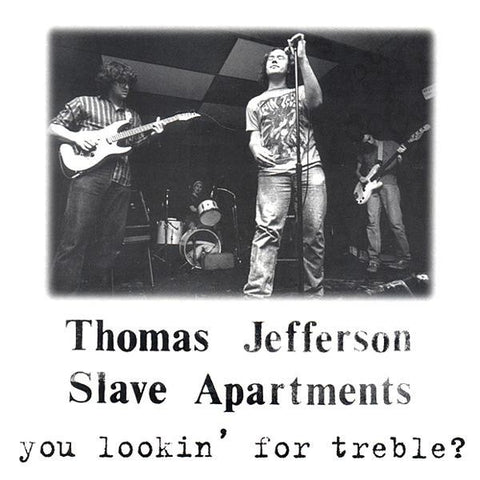 fusetron THOMAS JEFFERSON SLAVE APARTMENTS, You Lookin For Treble?