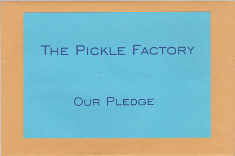 PICKLE FACTORY - Our Pledge