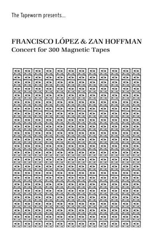 fusetron LOPEZ & ZAN HOFFMAN, FRANCISCO, Concert For 300 Magnetic Tapes