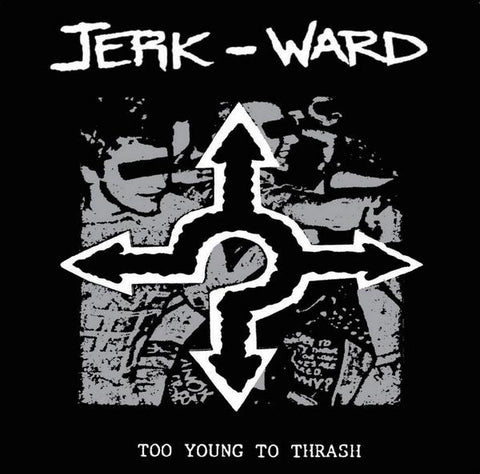 fusetron JERK WARD, Too Young to Thrash