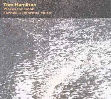 fusetron HAMILTON, TOM, Pieces For Kohn/Formal & Informal Music