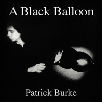 BURKE, PATRICK - A Black Balloon