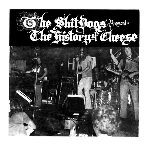 SHIT DOGS - The History of Cheese