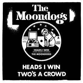 fusetron MOONDOGS, Heads I Win/Twos A Crowd