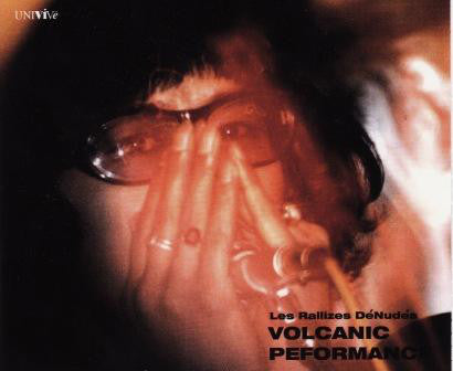 LES RALLIZES DENUDES - Volcanic Performance (+ "Bonus Disc")