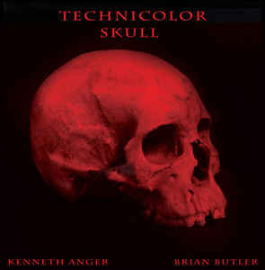 ANGER , KENNETH & BRIAN BUTLER - Technicolor Skull