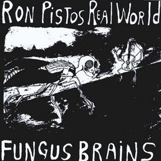 fusetron FUNGUS BRAINS, Ron Pistos Real World