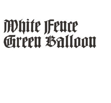 fusetron WHITE FENCE, Green Balloon